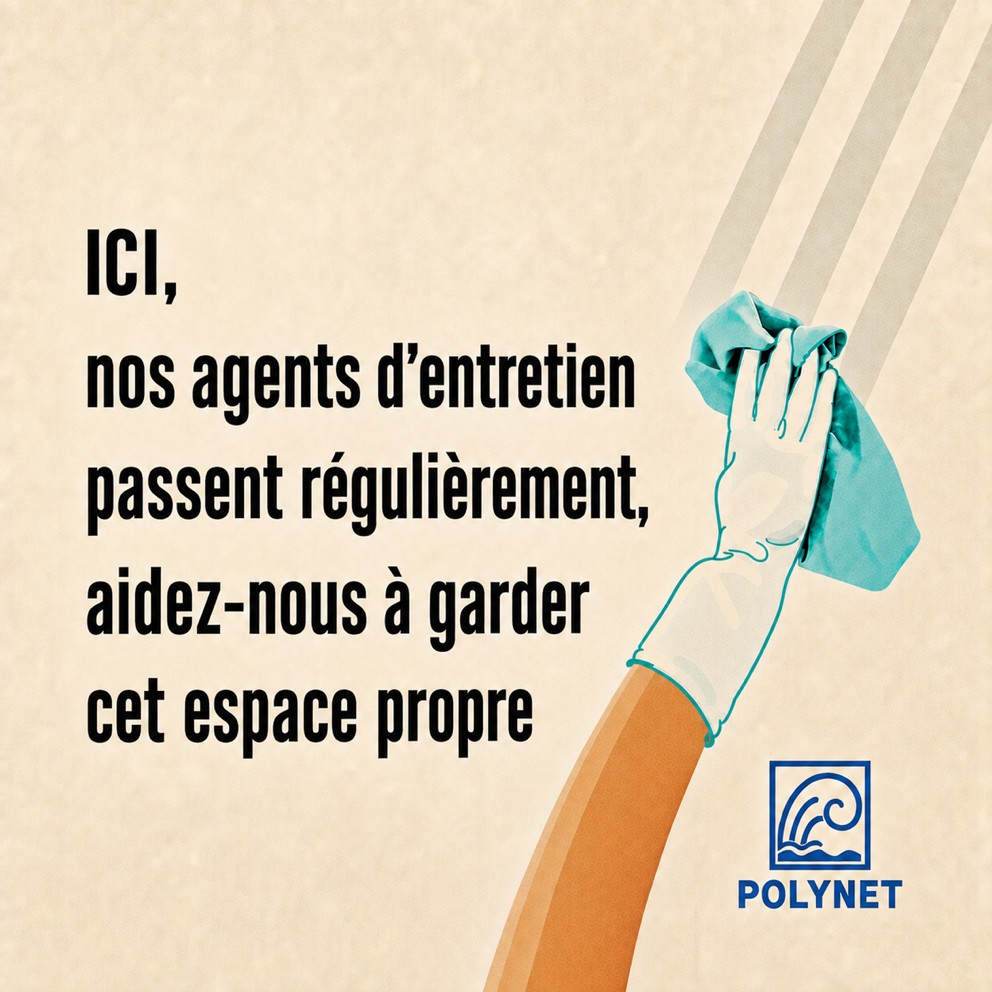 Affiche POLYNET posée sur site : ici, nos agents d’entretien passent régulièrement, aidez-nous à garder cet espace propre